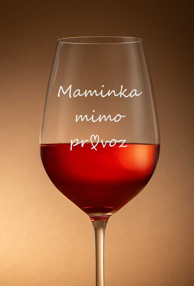 Sklenička na víno "MAMINKA MIMO PROVOZ", 1 ks