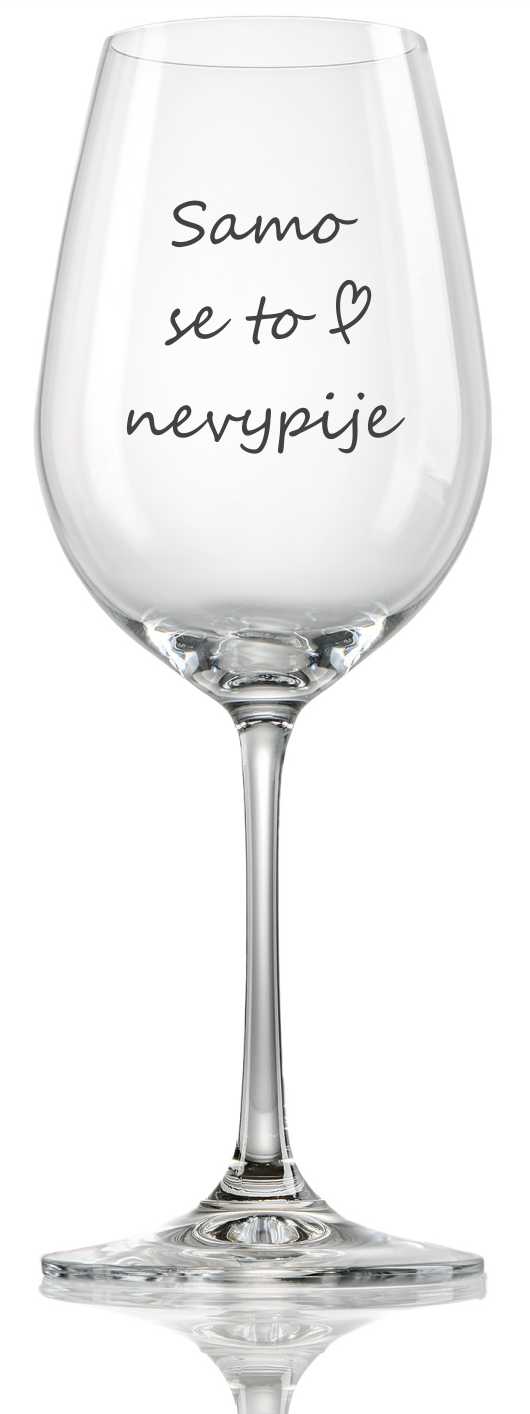 Sklenička na víno "SAMO SE TO NEVYPIJE", 1 ks