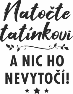 NATOČTE TATÍNKOVI, pískování obrázku