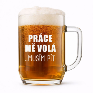 Půllitr s pískovaným motivem "PRÁCE VOLÁ"