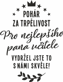 POHÁR ZA TRPĚLIVOST, pískování grafického obrázku