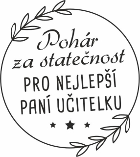 POHÁR ZA STATEČNOST, pískování grafického obrázku